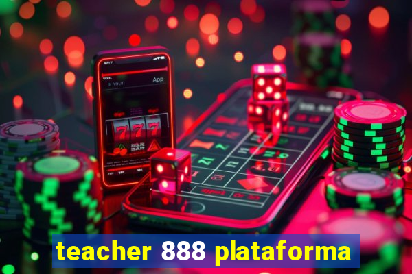 teacher 888 plataforma